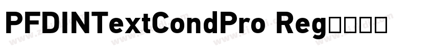 PFDINTextCondPro Reg字体转换 PFDINTextCondPro Reg字体转换